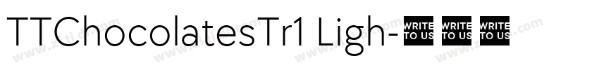 TTChocolatesTr1 Ligh字体转换 TTChocolatesTr1 Ligh字体转换